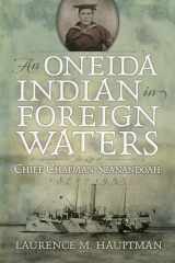 9780815634898-0815634897-An Oneida Indian in Foreign Waters: The Life of Chief Chapman Scanandoah, 1870-1953 (The Iroquois and Their Neighbors)