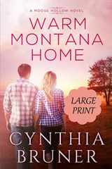 9781698525327-169852532X-Warm Montana Home LARGE PRINT EDITION (A Moose Hollow Novel Large Print Edition)
