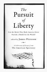 9781594032387-1594032386-The Pursuit of Liberty: Can the Ideals that Made America Great Provide a Model for the World?