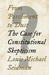 9781620976364-1620976366-From Parchment to Dust: The Case for Constitutional Skepticism