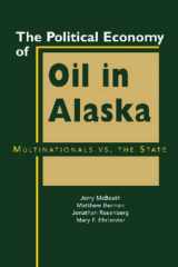 9781588265579-1588265579-The Political Economy of Oil In Alaska: Multinatinals Vs. the State