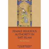 9781474426602-1474426603-Female Religious Authority in Shi'i Islam: Past and Present