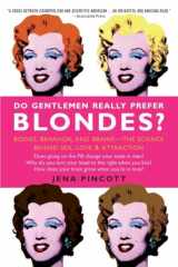 9780385342162-0385342160-Do Gentlemen Really Prefer Blondes?: Bodies, Behavior, and Brains--The Science Behind Sex, Love, & Attraction