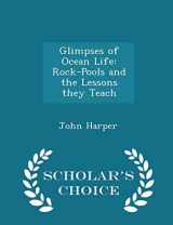 9781297344343-1297344340-Glimpses of Ocean Life: Rock-Pools and the Lessons they Teach - Scholar's Choice Edition