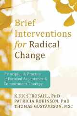 9781608823451-1608823458-Brief Interventions for Radical Change: Principles and Practice of Focused Acceptance and Commitment Therapy