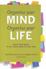 9780373892440-0373892446-Organize Your Mind, Organize Your Life: Train Your Brain to Get More Done in Less Time