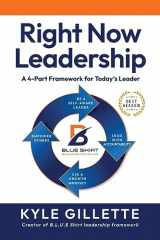 9781957506708-1957506709-Right Now Leadership: A 4-Part Framework for Today's Leaders