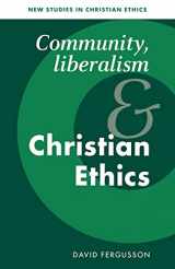 9780521498081-0521498082-Community, Liberalism and Christian Ethics (New Studies in Christian Ethics, Series Number 13)