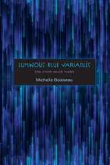 9781943491315-1943491313-Luminous Blue Variables: and Other Major Poems