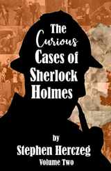 9781787057616-1787057615-The Curious Cases of Sherlock Holmes - Volume Two