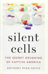 9781517907440-1517907446-Silent Cells: The Secret Drugging of Captive America