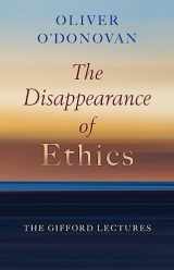 9780802883490-0802883494-The Disappearance of Ethics: The Gifford Lectures