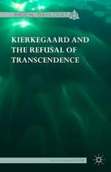 9781137386755-1137386754-Kierkegaard and the Refusal of Transcendence (Radical Theologies and Philosophies)