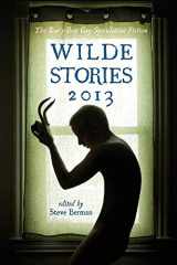 9781590211311-1590211316-Wilde Stories 2013: The Year's Best Gay Speculative Fiction (Wilde Stories: Year's Best Gay Speculative Fiction)