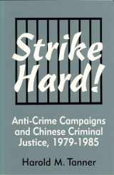9781885445049-1885445040-Strike Hard!: Anti-Crime Campaigns and Chinese Criminal Justice, 1979–1985 (Cornell East Asia Series) (Cornell East Asia Series, 104)