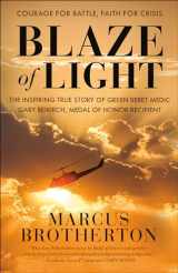 9780525653806-0525653805-Blaze of Light: The Inspiring True Story of Green Beret Medic Gary Beikirch, Medal of Honor Recipient
