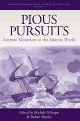 9781845453398-1845453395-Pious Pursuits: German Moravians in the Atlantic World (European Expansion & Global Interaction, 7)