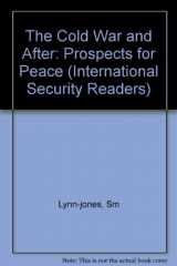 9780262620819-0262620812-The Cold War and After: Prospects for Peace (International Security Readers)