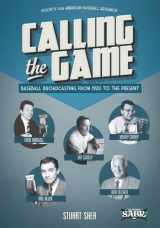 9781933599403-1933599405-Calling the Game: Baseball Broadcasting from 1920 to the Present (Baseball Lives)