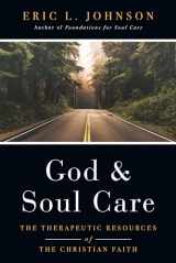 9780830851591-0830851593-God and Soul Care: The Therapeutic Resources of the Christian Faith
