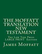 9781547169702-1547169702-The Moffatt Translation New Testament: The Low Tide Press Large Print Edition