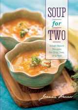 9781581572285-158157228X-Soup for Two: Small-Batch Recipes for One, Two or a Few