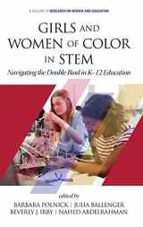 9781648020988-1648020984-Girls and Women of Color In STEM: Navigating the Double Bind in K-12 Education (Research on Women and Education)