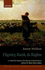 9780199915439-0199915431-Dignity, Rank, and Rights (The Berkeley Tanner Lectures)
