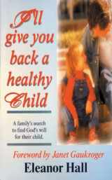 9781857921106-1857921100-I'll Give You Back a Healthy Child