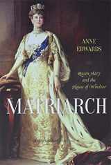 9781442236554-1442236558-Matriarch: Queen Mary and the House of Windsor
