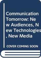 9780275932800-027593280X-Communication Tomorrow: New Audiences, New Technologies, New Media