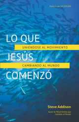 9781735598826-1735598828-Lo que Jesús Comenzó: Uniéndose al Movimiento Cambiando al Mundo (Spanish Edition)
