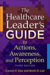 9781567937657-1567937659-The Healthcare Leader’s Guide to Actions, Awareness, and Perception, Third Edition (ACHE Management)