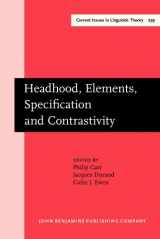 9781588116178-1588116174-Headhood, Elements, Specification and Contrastivity: Phonological papers in honour of John Anderson (Current Issues in Linguistic Theory)