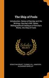 9780341900689-0341900680-The Ship of Fools: Introduction. Notice of Barclay and His Writings. Barclay's Will. Notes. Bibliographical Catalogue of Barclay's Works. the Ship of Fools
