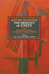 9781608469932-160846993X-Austro-Marxism: The Ideology of Unity. Volume II: Changing the World: The Politics of Austro-Marxism (Historical Materialism, 138)