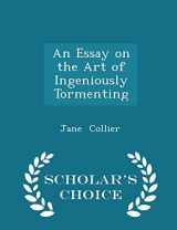 9781297144936-1297144937-An Essay on the Art of Ingeniously Tormenting - Scholar's Choice Edition