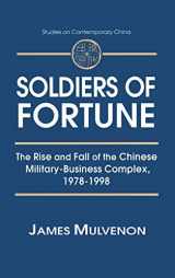 9780765605795-0765605791-Soldiers of Fortune: The Rise and Fall of the Chinese Military-Business Complex, 1978-1998: The Rise and Fall of the Chinese Military-Business ... Contemporary China (M.E. Sharpe Hardcover))