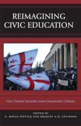 9780742547568-0742547566-Reimagining Civic Education: How Diverse Societies Form Democratic Citizens