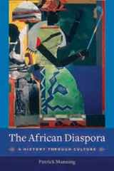 9780231144711-0231144717-The African Diaspora: A History Through Culture (Columbia Studies in International and Global History)