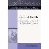 9781474426091-1474426093-Second Death: Theatricalities of the Soul in Shakespeare's Drama (Edinburgh Critical Studies in Shakespeare and Philosophy)