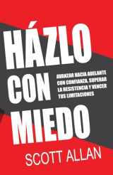 9781989599457-1989599451-Házlo Con Miedo: Avanzar Hacia Adelante con Confianza, Superar la Resistencia, Vencer Tus Limitaciones (Spanish Edition) (Scott Allan Español)