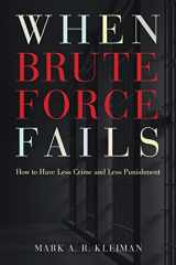 9780691148649-0691148643-When Brute Force Fails: How to Have Less Crime and Less Punishment