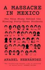 9781788731492-1788731492-A Massacre in Mexico: The True Story Behind the Missing Forty Three Students