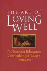 9780872700796-0872700798-The Art of Loving Well: A Character Education Curriculum for Todays Teenagers