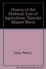 9780891304425-0891304428-A history of the Mishnaic law of agriculture: Tractate Maaser Sheni (Brown Judaic studies)