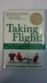 9780133121292-0133121291-Taking Flight!: Master the DISC Styles to Transform Your Career, Your Relationships... Your Life