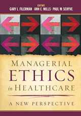 9781567936032-1567936032-Managerial Ethics in Healthcare: A New Perspective (AUPHA/HAP Book)