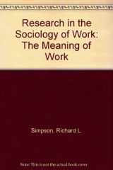 9780892329717-0892329718-Research in the Sociology of Work: The Meaning of Work