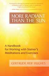 9781621480358-1621480356-More Radiant than the Sun: A Handbook for Working with Steiner's Meditations and Exercises